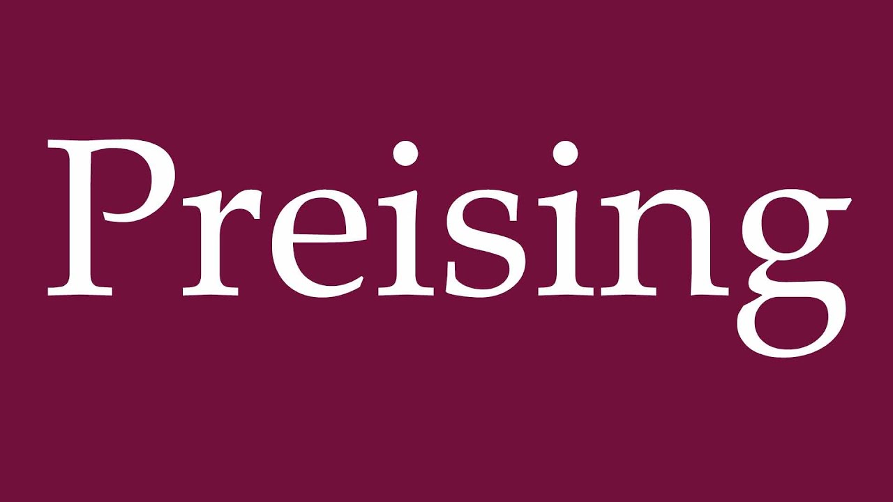 How to Pronounce ''Preising'' Correctly in German