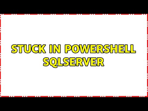 Stuck in Powershell sqlserver (3 Solutions!!)
