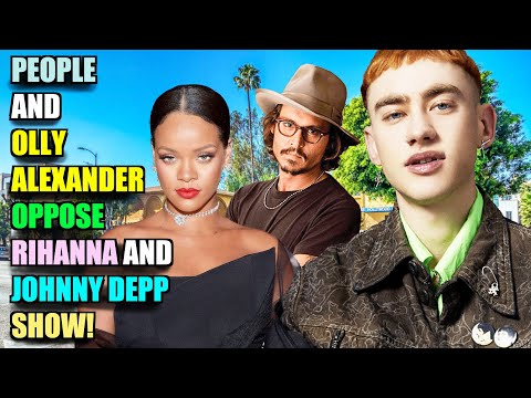 Johnny Depp and Rihanna Opposed by People and Olly Alexander!