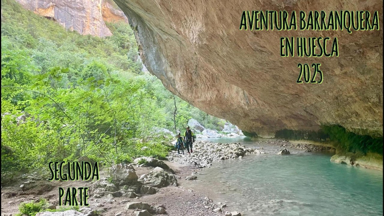 Barranquismo en Huesca 2025 (parte 2)