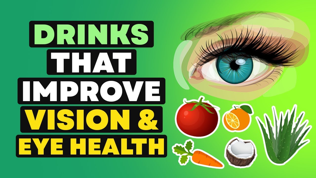 How To Boost Vision Naturally:  6 Best Drinks to Improve Eyesight
