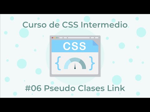 Curso de CSS Intermedio - 06. Pseudo Clases Link
