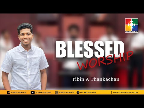 Blessed Worship || Tibin A Thankachan || Powervision Choir || Testimony || Powervision Tv