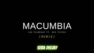 MACUMBIA - LOS PALMERAS FT. NEO PISTEA ( REMIX ) (Seba Deejay)