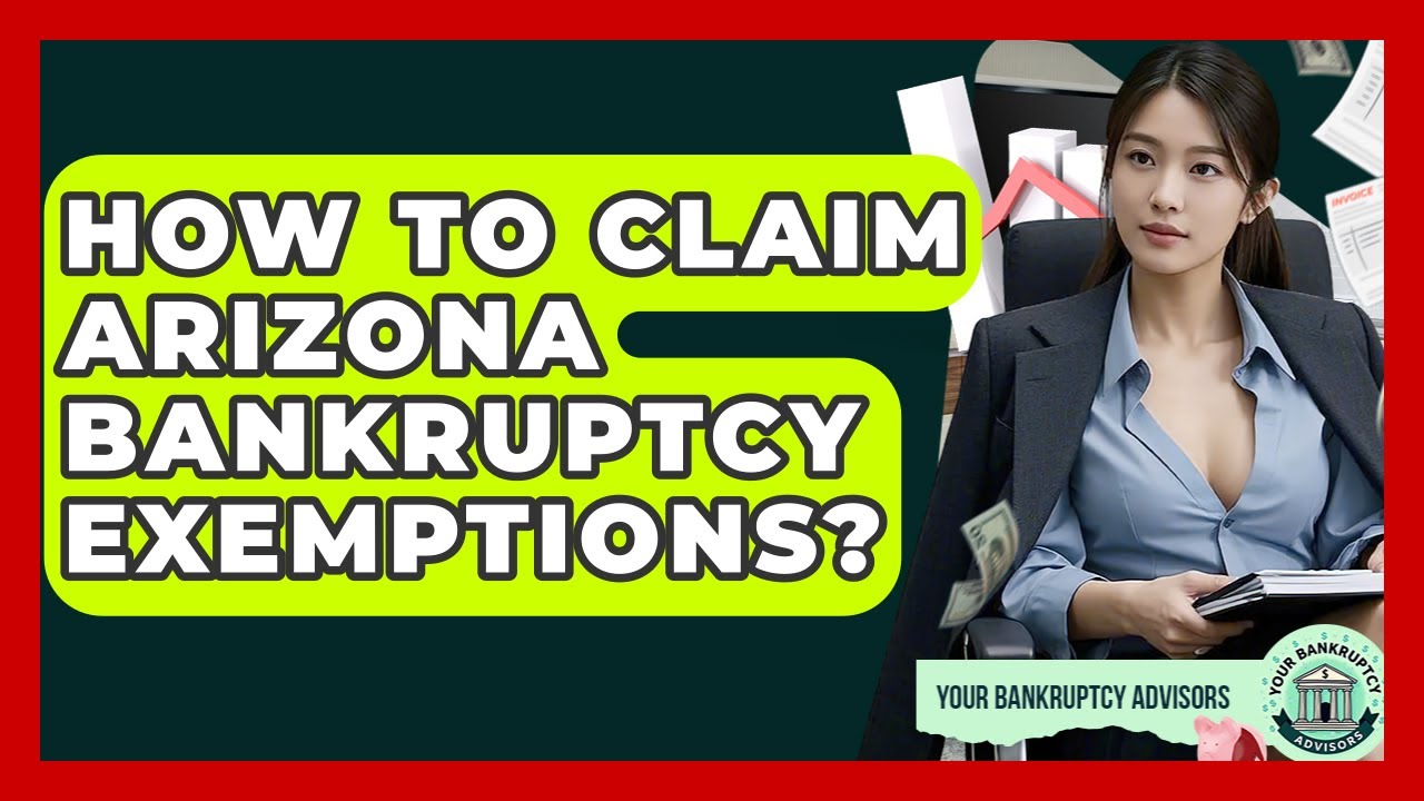 How To Claim Arizona Bankruptcy Exemptions? - Your Bankruptcy Advisors