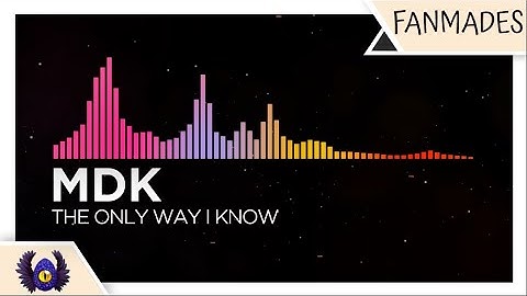 [Melodic Drumstep/Future Bass/Chiptune/DnB] - MDK - The Only Way I Know [Monstercat Fanmade]