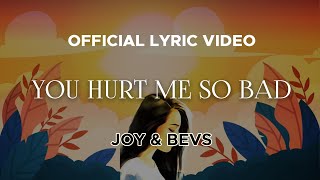 Joy & Bevs - You Hurt Me So Bad (Official Lyric Video)