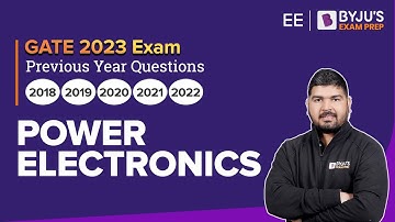 GATE Electrical Engineering (EE) Prep | Power Electronics Previous Year Questions | BYJU