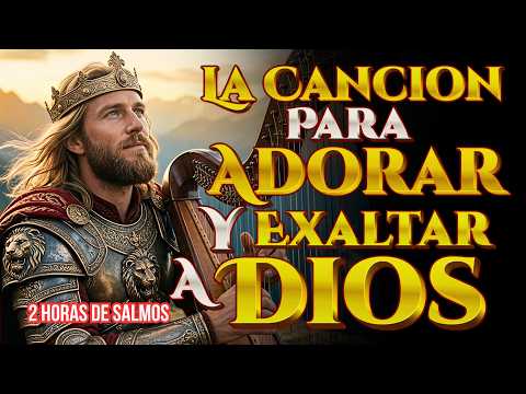 SALMOS DE ADORACIÓN Y EXALTACIÓN AL ALTISIMO| | Salmos que David Cantaba Con Poder #salmos