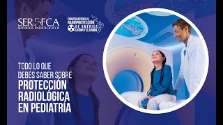 Todo lo que Debes Saber Sobre Protección Radiológica en Pediatría | Conversatorio de Radioprotección Todo lo que Debes Saber Sobre Protección Radiológica en Pediatría | Conversatorio de Radioprotección
