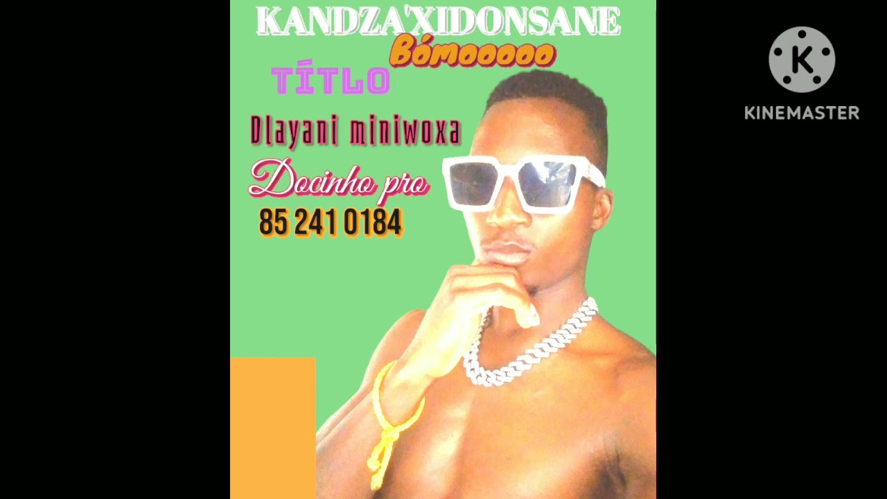Docinho pro _ Dlaya miniwoxa _(audioofficial) KANDZA'XIDONSANE  Bómooooo