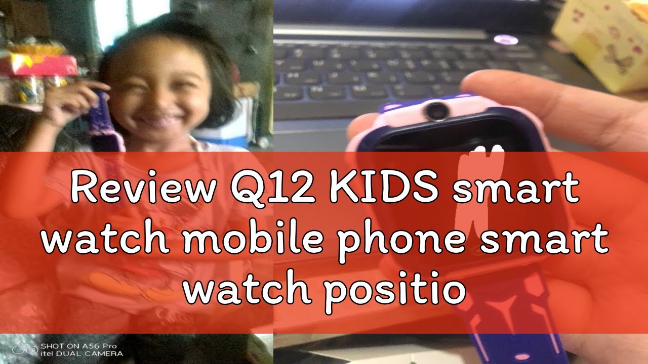Review Q12 KIDS smart watch mobile phone smart watch position call voice 1.44 inch waterproof SOS t