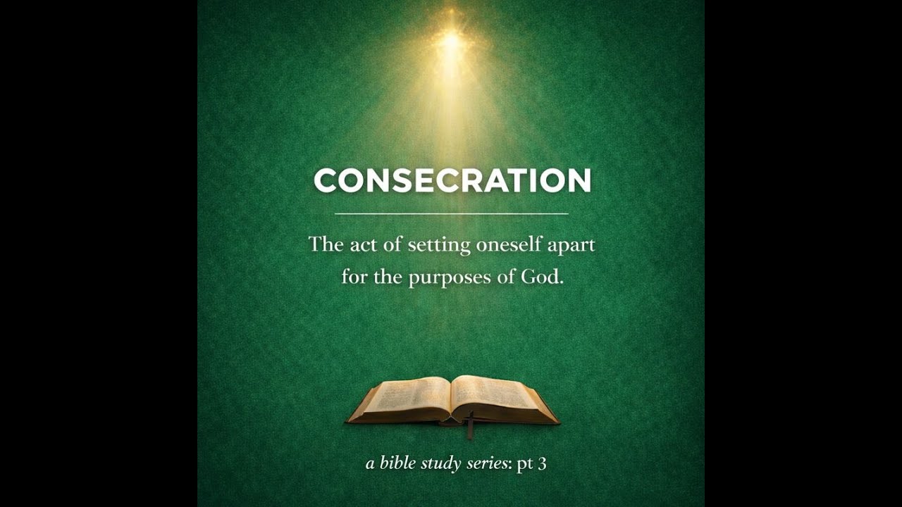 Consecration Bible Study #3: Spiritual Formation