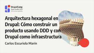 Famous DrupalCamp Spain 2023 - Arquitectura hexagonal en Drupal: Cómo construir un producto usando DDD Wealth