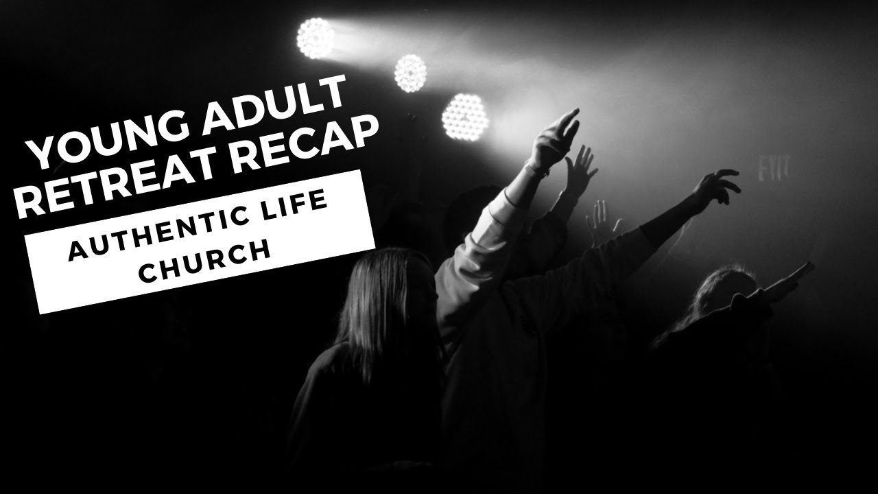 YOUNG ADULT RETREAT | Authentic Life Church, CO