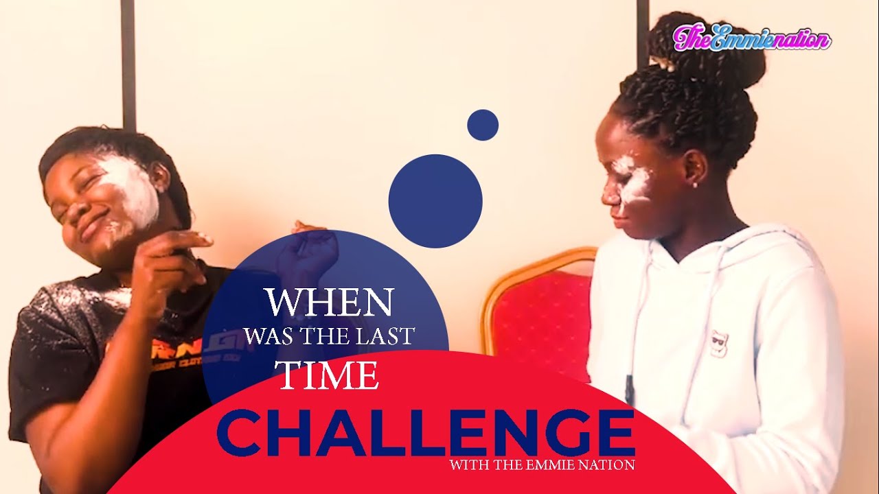 WHEN WAS THE LAST TIME CHALLENGE WITH THE EMMIE NATION YouTube