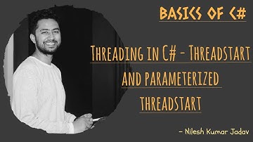 Threading in C# - ThreadStart and Parameterized Thread Start