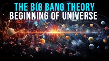 "the Big Bang Theory: Revealing the Birth of the Universe"