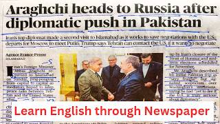 Learn English through Newspaper / Araghchi heads to Rassia / Spoken English practice/