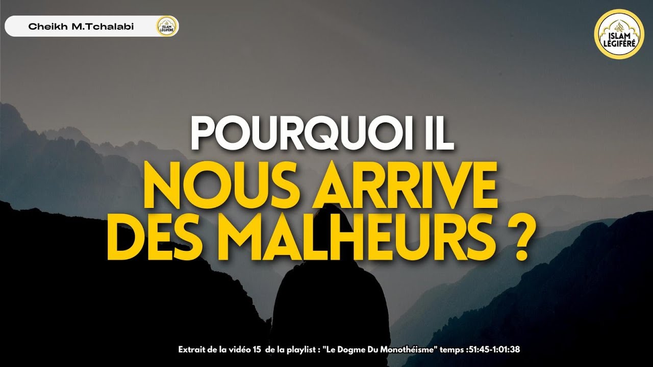 Pourquoi il nous arrive des malheurs ? - Cheikh M.Tchalabi