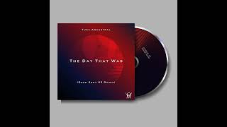 Tukz Ancestral  The Day That Was deep Sort 95 Remix