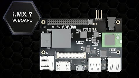 An Overview of the i.MX 7 96Board from Arrow and NXP