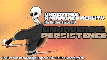 [Undertale AU] Undertale: A Mirrored Reality - Unwavering Persistence