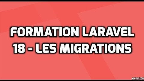 Formation Laravel 5  - 18 - Les migrations avec Laravel