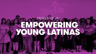 Empowering Young Latinas - Step Up | Stories Of Us - Fierce by mitu