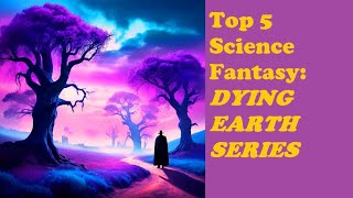 Top 5 Science Fantasy DYING EARTH Series/Authors #sciencefictionbooks #fantasybooks  #booktube