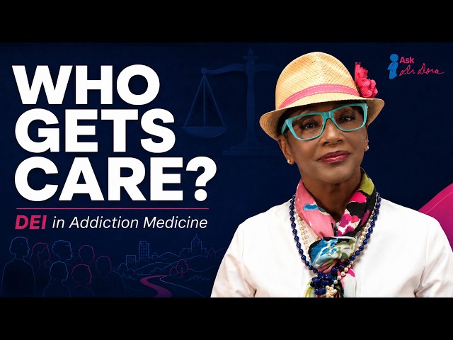 DEI in Addiction Medicine: Who Gets Access to Recovery Care? | Ask Dr. Dora