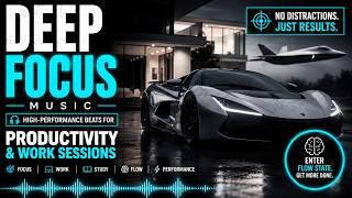 Deep Focus Music – High Performance Beats for Productivity &amp; Work Sessions