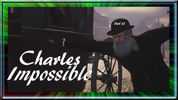 Charles Impossible!! Assassins Creed Syndicate (Part 12)