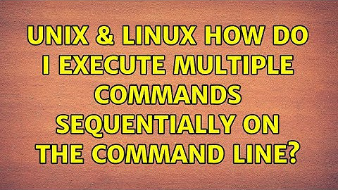 Unix & Linux: How do i execute multiple commands sequentially on the command line? (3 Solutions!!)