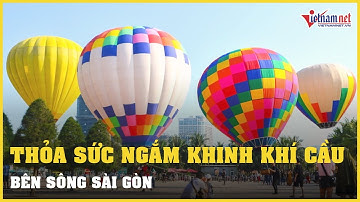Ngắm khinh khí cầu, dù lượn bên sông Sài Gòn | Vietnamnet