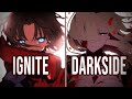 Nightcore - Ignite x Darkside ↬ Switching Vocals