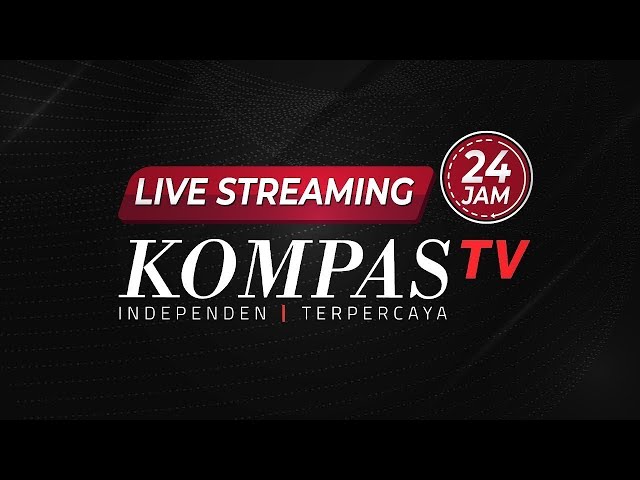 LIVE STREAMING 24 JAM - KOMPAS TV class=