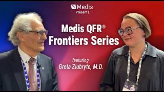 The Medis QFR® Frontier Series: Featuring Greta Ziubryte, M.D.
