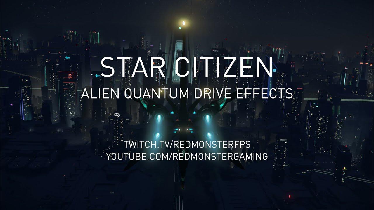 Star Citizen Alien Week Alien Quantum Drive Effects YouTube