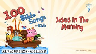 Jesus In The Morning Song Lyrics | Top 100 Bible Songs For Kids Resimi