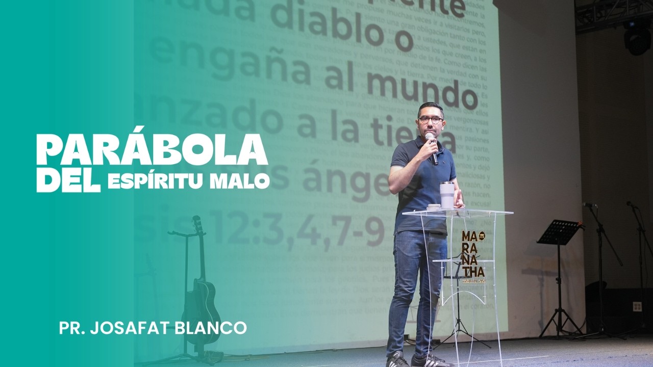 Parábola del espíritu malo - Ps. Josafat Blanco