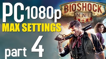 BioShock Infinite Walkthrough Part 4 | PC 1080p | Max Settings Gameplay - No Commentary