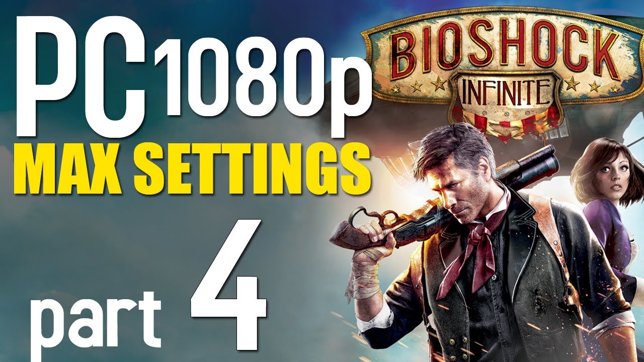 BioShock Infinite Walkthrough Part 4 | PC 1080p | Max Settings Gameplay ...
