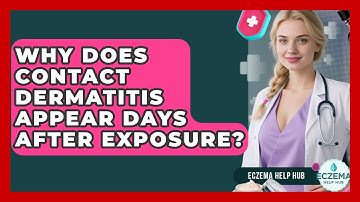 Why Does Contact Dermatitis Appear Days After Exposure? - Eczema Help Hub