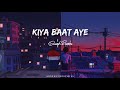 Kiya baat aye  slowed reverbs  lofi mix songs