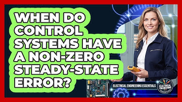 When Do Control Systems Have A Non-Zero Steady-State Error?