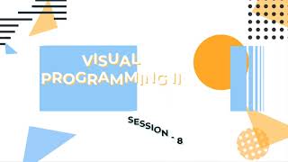 Visual Programming II - Session 8