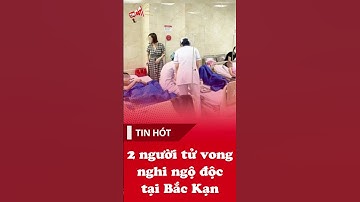Hai người tử vong trong một gia đình nghi ngộ độc tại Bắc Kạn
