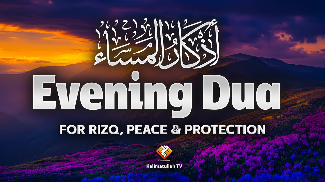 Evening Adhkar (أذكار المساء) | Peaceful Night Protection & Spiritual Calm | Kalimatullah TV