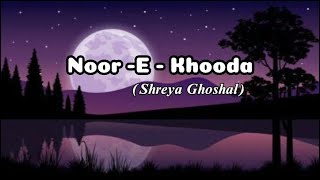 NOOR - E - KHOODA ft. Shreya Ghoshal || My name is Khan @musicvibes lyrical songs latest songs